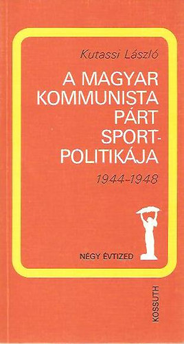 A Magyar Kommunista P�rt sportpolitik�ja 1944-1948