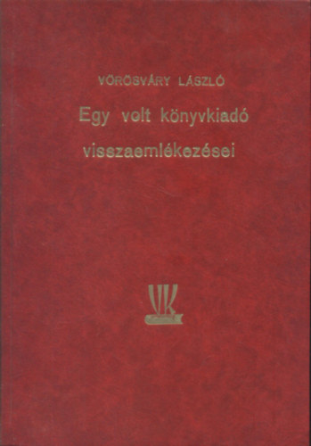 V�r�sv�ry L�szl� - Egy volt k�nyvkiad� visszaeml�kez�sei (Al��rt)