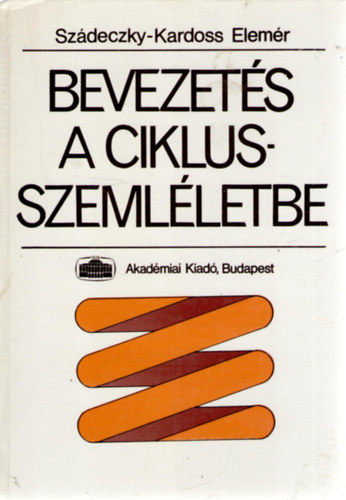 Szádeczky-Kardoss Elemér - Bevezetés a ciklusszemléletbe