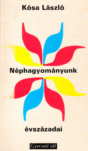 Ksa Lszl - Nphagyomnyunk vszzadai (gyorsul id)