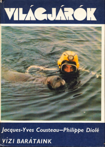Cousteau,Jacques-Diol�,Philipe - Vizi bar�taink