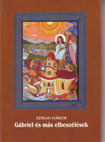 Sziklai Gbor - Gbriel s ms elbeszlsek