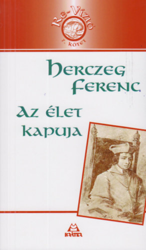 Herczeg Ferenc - Az �let kapuja
