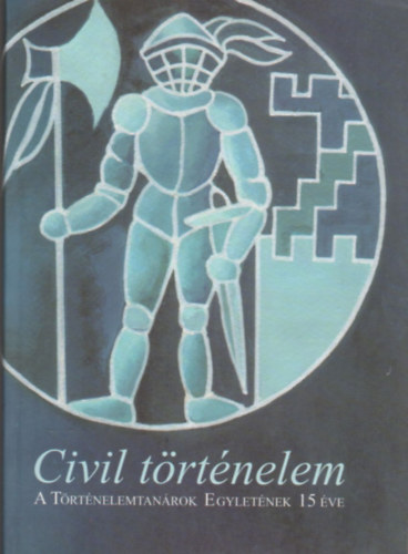 Civil trtnelem - A Trtnelemtanrok Egyletnek 15 ve