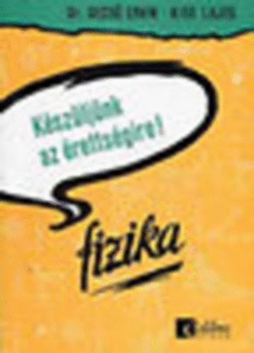 Dr. Gecs Ervin-Kiss Lajos - Kszljnk az rettsgire! (Fizika)