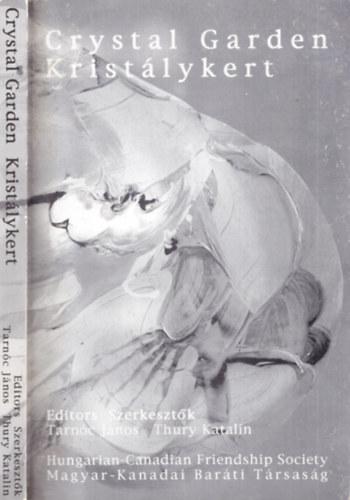 Tarn�c J�nos - Thury Katalin  (szerk.) - Krist�lykert - Crystal garden (Kort�rs kanadai angol nyelv� k�lt�k antol�gi�ja)