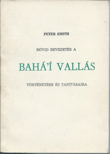 Peter Smith - R�vid bevezet�s a bah�'� vall�s t�rt�net�be �s tan�t�saiba