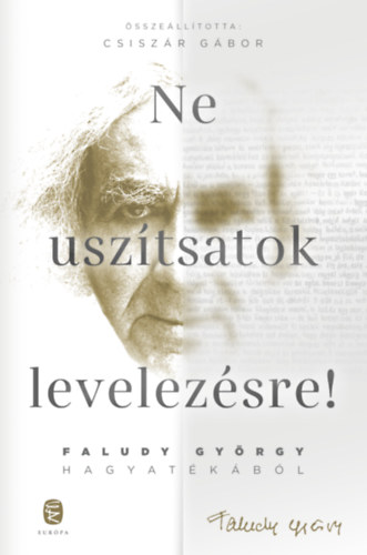 Faludy György - Ne uszítsatok levelezésre!