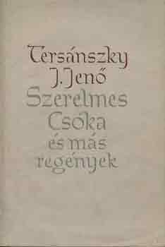 Ters�nszky J�zsi Jen� - A szerelmes cs�ka �s m�s reg�nyek