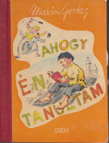 Maxim Gorkij - Ahogy én tanultam (I. kiadás)