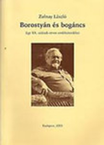 Zolnay Lszl - Borostyn s bogncs (egy XX.szzadi orvos emlktredkei)