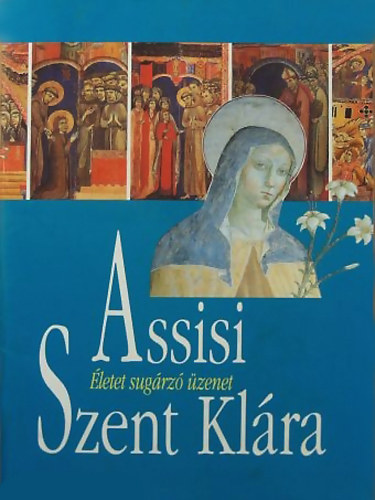 Assisi Szent Klra - letet sugrz zenet