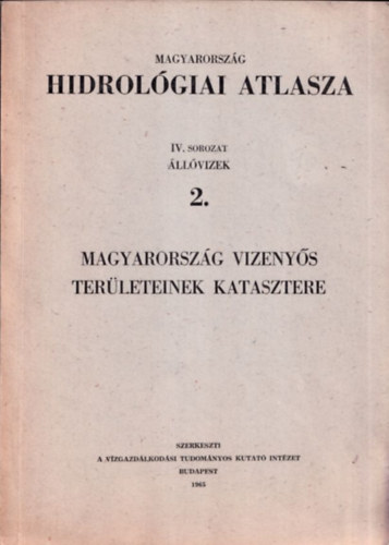 Magyarorsz�g hidrol�giai atlasza (IV. sorozat - �ll�vizek 2. - Magyarorsz�g vizeny�s ter�leteinek katasztere)