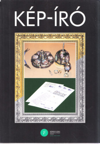 Ppai Emese  (Szerk.) - Kp-r - Almsi Tibor s Belovitz Ferenc tbb vtizedes mzeumi munkssga tiszteletre (Belovitz Ferenc ltal alrt)