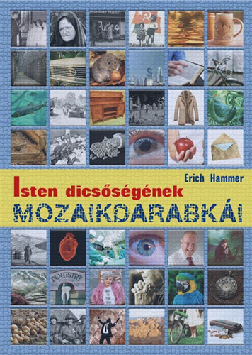 Erich Hammer - Isten dicssgnek mozaikdarabki