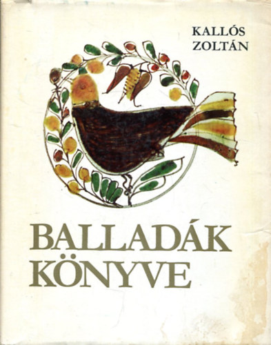 Kallós Zoltán - Balladák Könyve Élő Erdélyi És Moldvai Magyar Népballadák. 4 Lemezzel. Számozott.Kallós Z.dedikációjával.