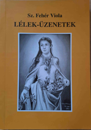 Sz. Feh�r Viola - L�lek-�zenetek - V�logatott versek