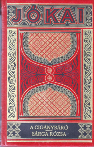 J�kai M�r - A cig�nyb�r� - S�rga r�zsa (Gy�jtem�nyes d�szkiad�s 33.)