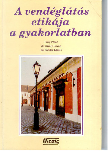 Füzy-Király,dr.-Sándor,dr. - A vendéglátás etikája a gyakorlatban