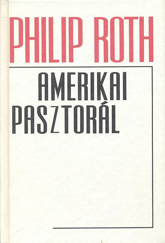 Philip Roth - Amerikai pasztorl