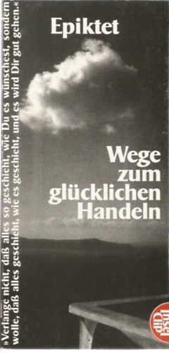 Epiktet - Wege zum gl�cklichen Handeln