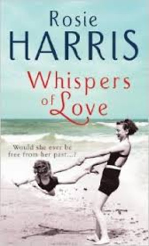 Rosie Harris - Whispers of Love: A Cardiff Family Saga