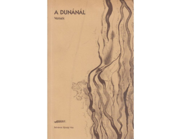 Angyal J�nos  (szerk.) - A Dun�n�l - Versek