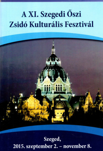 Dr. Lednitzky Andrs - A XI. Szegedi szi Zsid Kulturlis Fesztivl Szeged, 2015. szeptember 2.- november 8.