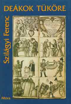 Szilágyi Ferenc - Deákok tüköre