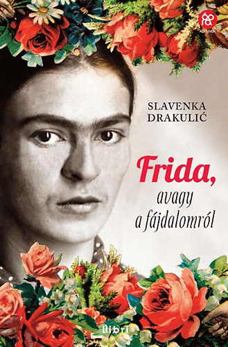Slavenka Drakulic - Frida, avagy a fájdalomról