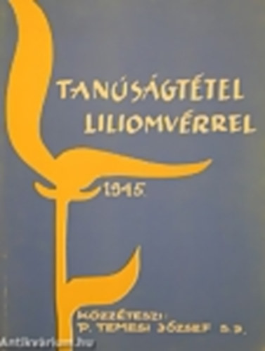 P. Temesi J�zsef   (Lektor) - Tan�s�gt�tel liliomv�rrel - 1945