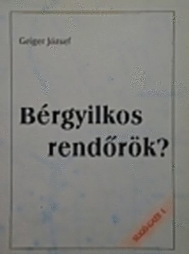 Geiger J�zsef - B�rgyilkos rend�r�k?