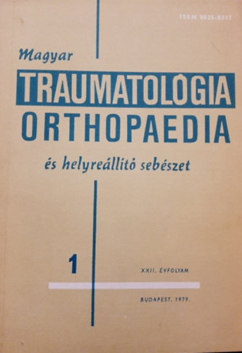 Prof. Dr. Sznt Gyrgy  (szerk.) - Magyar Traumatolgia Orthopaedia s helyrellt sebszet - 1979. XXII. vfolyam 1. szm