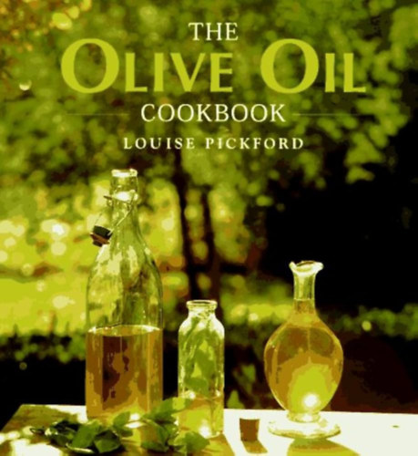 Louise Pickford - The Olive oil Cookbook