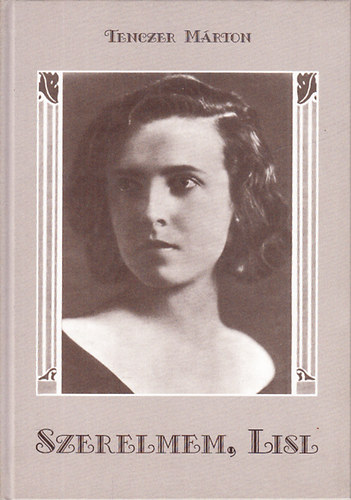 Tenczer Márton - Szerelmem, Lisl (Történetek az első európai világszépéről)- dedikált