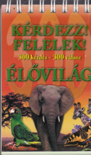 Berek L�szl�  (szerk.) - K�rdezz! Felelek! - �l�vil�g (300 k�rd�s-300 v�lasz)