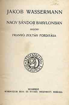 Jakob Wassermann - Nagy Sándor Babylonban