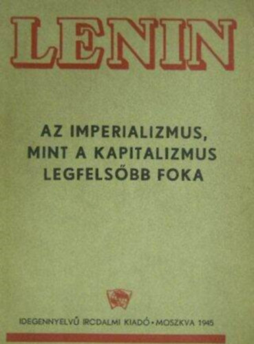 Lenin - Az imperializmus mint a kapitalizmus legfelsbb foka