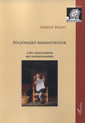 G�rdos B�lint - F�ld�nj�r� romantikusok - A XIX. sz�zad elej�nek brit essz�irodalm�r�l