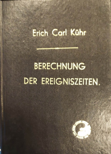 Erich Carl Khr - Berechnung der Ereigniszeiten - Az esemnyek idpontjainak kiszmtsa nmet nyelven - Kzirat formjban