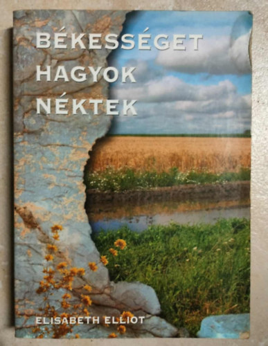 Elisabeth Elliot - Békességet hagyok néktek - Kasim Seherezádé fordításában