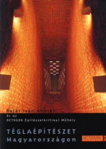 Bojár Iván András - Téglaépítészet Magyarországon