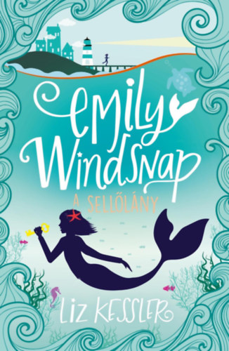 Liz Kessler - Emily Windsnap, a sellőlány