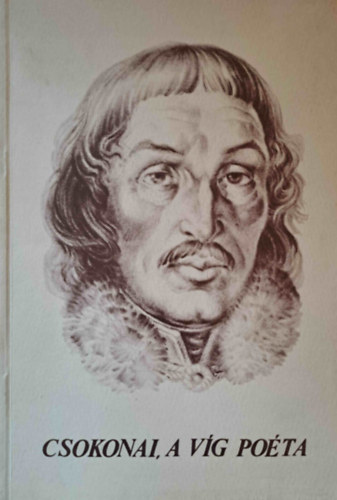Kellner Bern�t  (szerk.) - Csokonai, a v�g po�ta