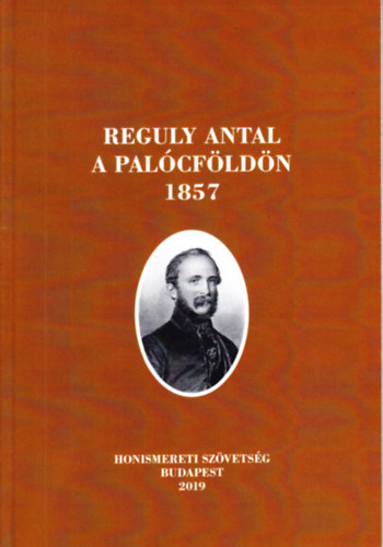 Selmeczi Kovcs Attila  (szerk) - Reguly Antal a Palcfldn 1857