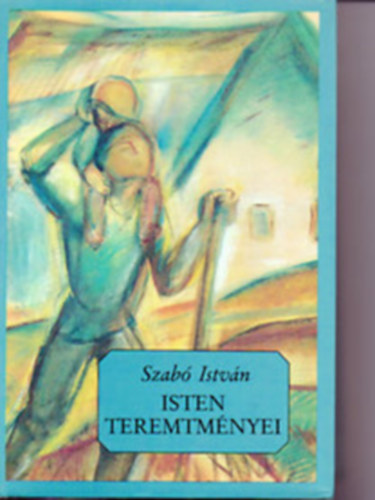 Szab Istvn - Isten teremtmnyei