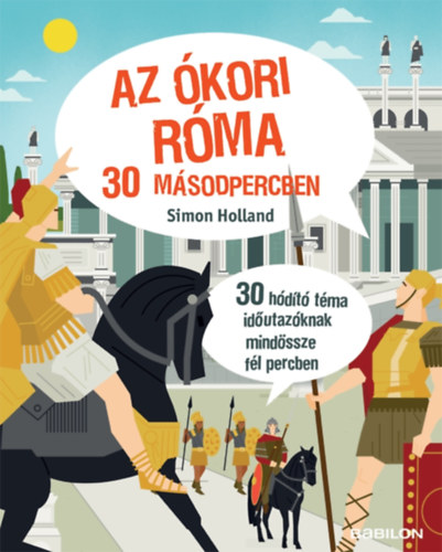 Simon Holland - Az ókori Róma 30 másodpercben