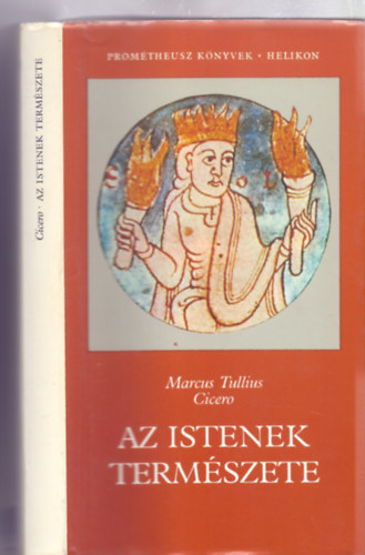 Szerkeszt�: Hahn Istv�n Marcus Tullius Cicero - Pusk�s Ildik� - Az istenek term�szete (Prom�theusz K�nyvek - Helikon - Ford�totta: Havas L�szl�)