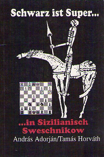 Adorján András-Horváth Tamás - Schwarz ist super...in Sizilianisch Sweschnikow