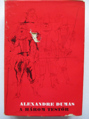 Alexandre Dumas - A h�rom test�r (Egyk�tetes kiad�s)